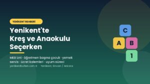 Yenikent kreş ve anaokulu seçerken dikkat edilecekler — Yenikent Bülten rehberi
