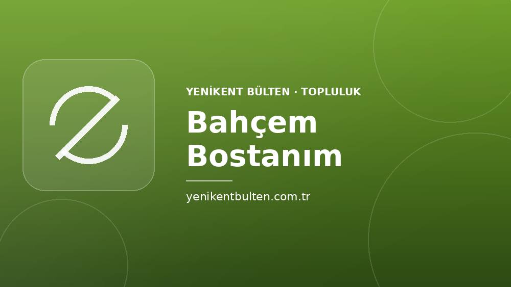 topluluk bahcem bostanim