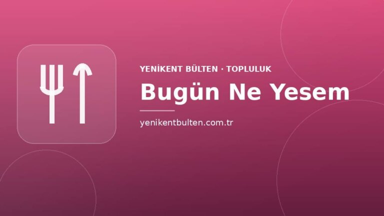 topluluk bugun ne yesem