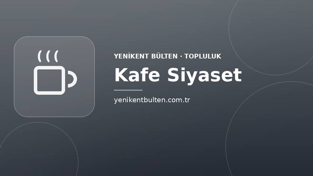 topluluk kafe siyaset