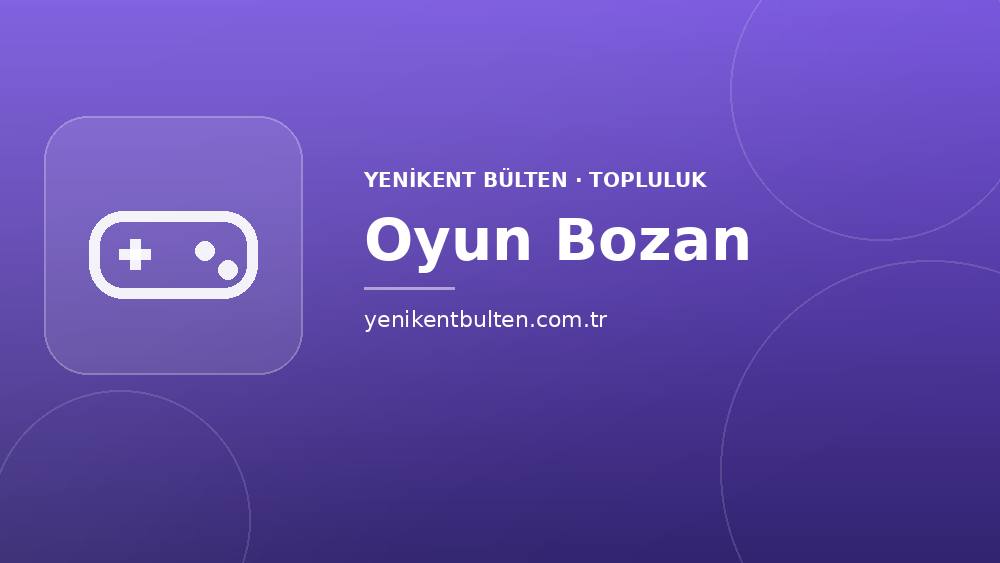 topluluk oyun bozan